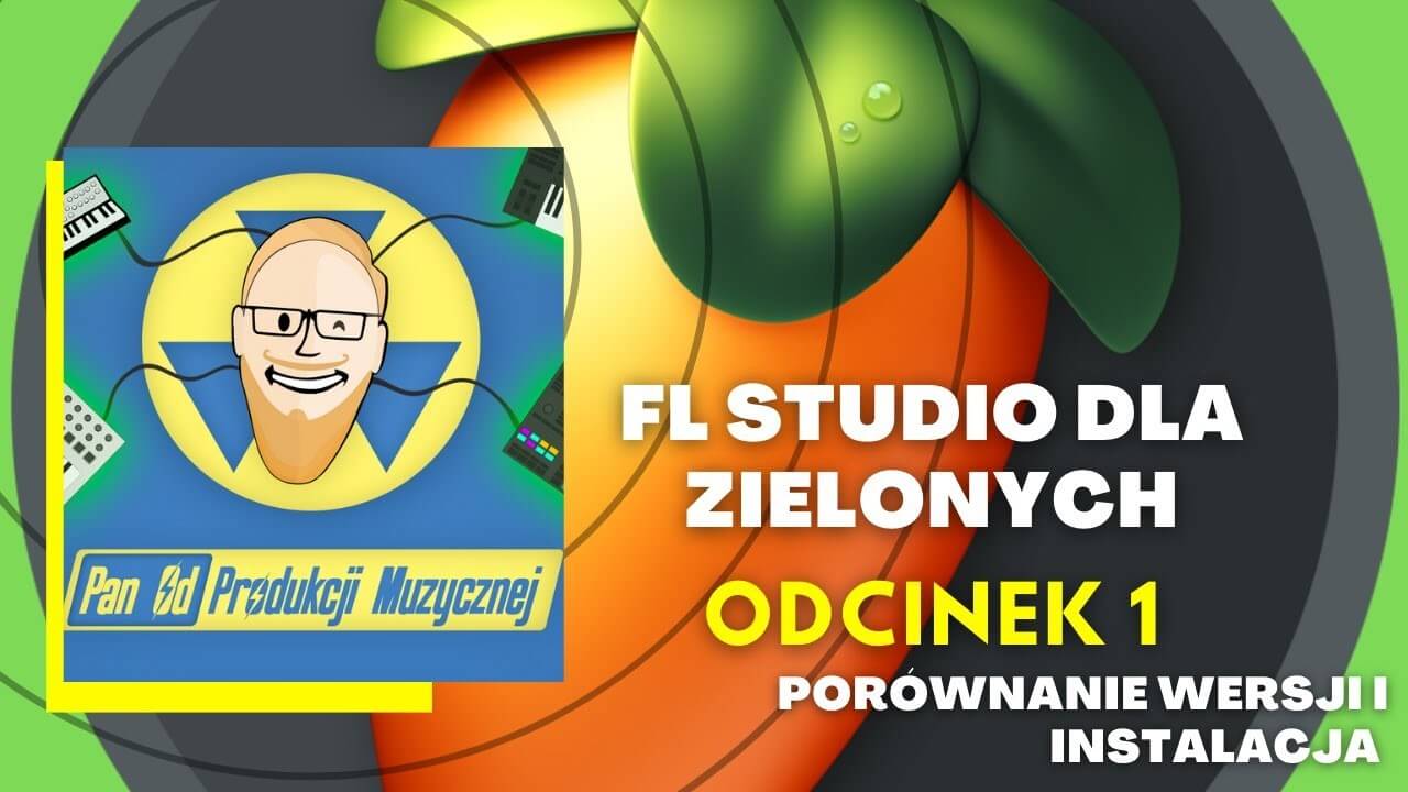 FL STUDIO DLA ZIELONYCH - porównanie wersji i instalacja (odc. 1)