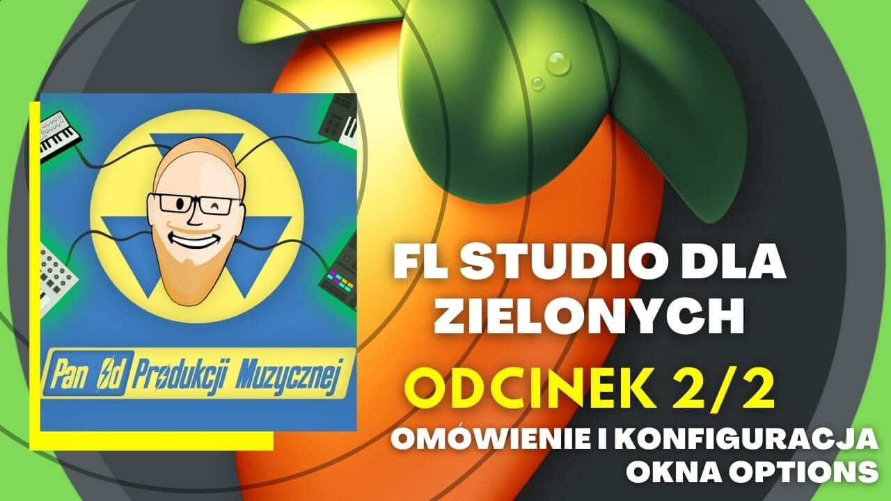 FL STUDIO DLA ZIELONYCH - Omówienie i konfiguracja okna options (odc. 2 cz. 2/2)